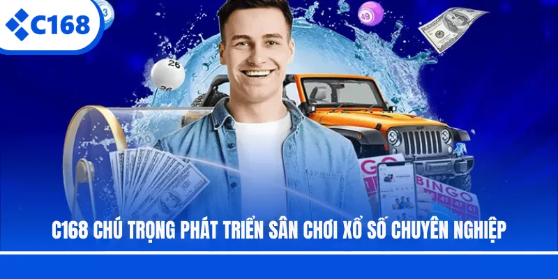 C168 chú trọng phát triển sân chơi xổ số chuyên nghiệp