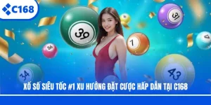 Xổ Số Siêu Tốc | Xu Hướng Đặt Cược Hấp Dẫn Tại C168
